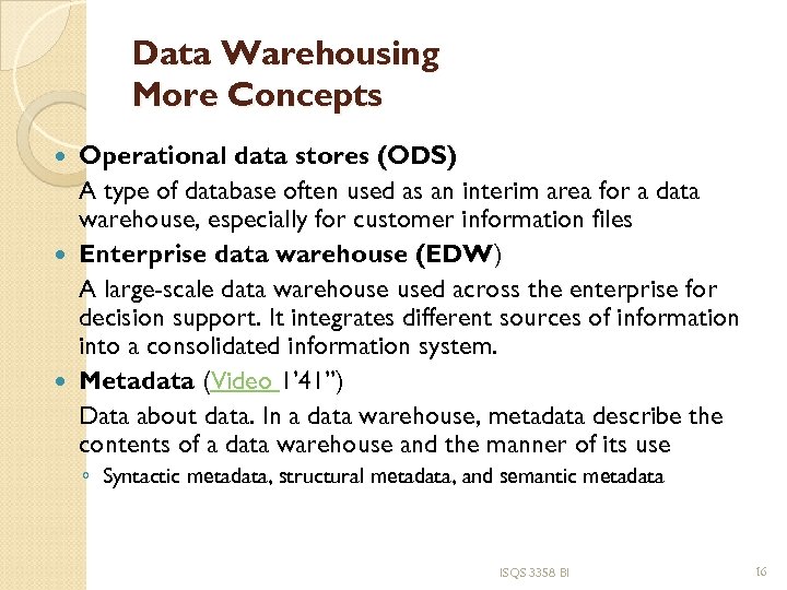 Data Warehousing More Concepts Operational data stores (ODS) A type of database often used