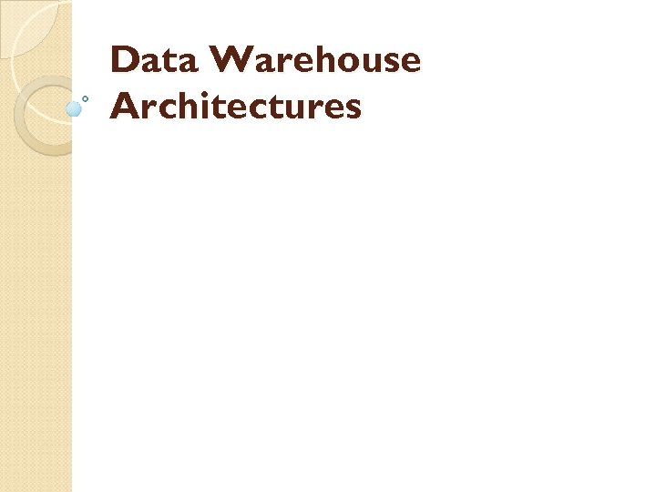 Data Warehouse Architectures 