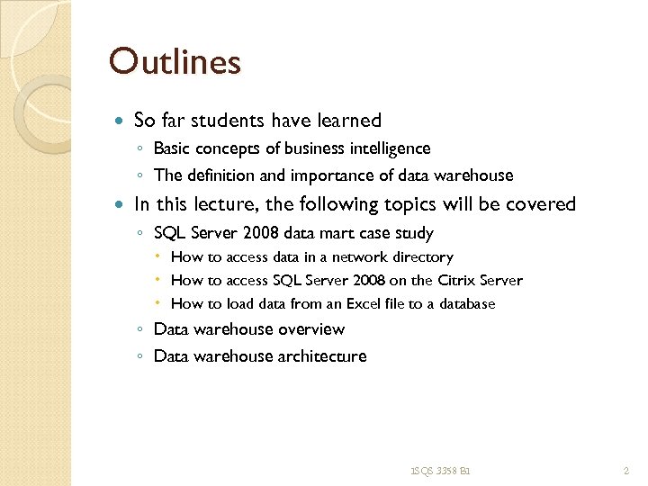 Outlines So far students have learned ◦ Basic concepts of business intelligence ◦ The