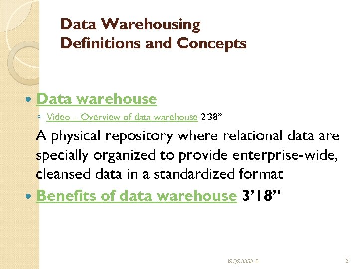 Data Warehousing Definitions and Concepts Data warehouse ◦ Video – Overview of data warehouse