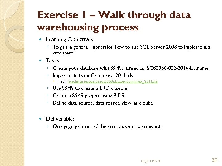 Exercise 1 – Walk through data warehousing process Learning Objectives ◦ To gain a