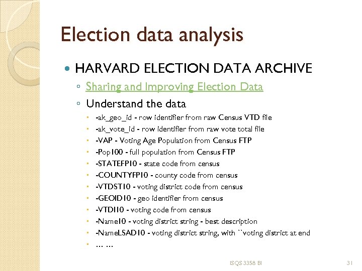 Election data analysis HARVARD ELECTION DATA ARCHIVE ◦ Sharing and Improving Election Data ◦