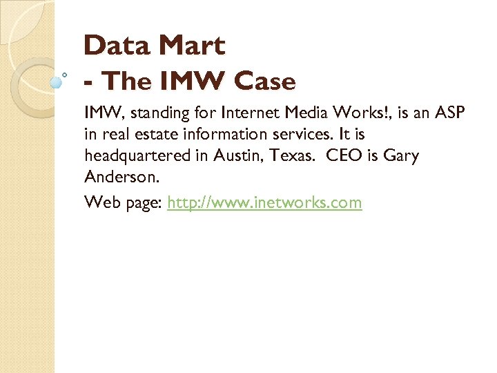 Data Mart - The IMW Case IMW, standing for Internet Media Works!, is an