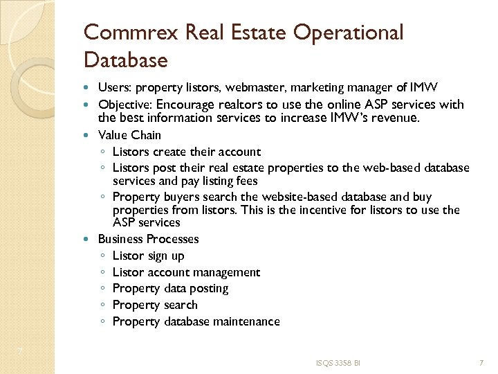 Commrex Real Estate Operational Database Users: property listors, webmaster, marketing manager of IMW Objective: