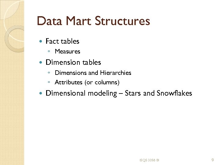 Data Mart Structures Fact tables ◦ Measures Dimension tables ◦ Dimensions and Hierarchies ◦