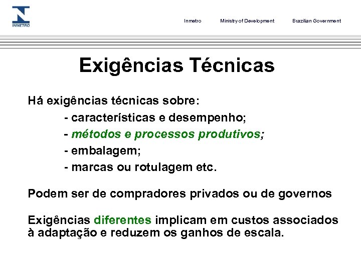 Inmetro Ministry of Development Brazilian Government Exigências Técnicas Há exigências técnicas sobre: - características