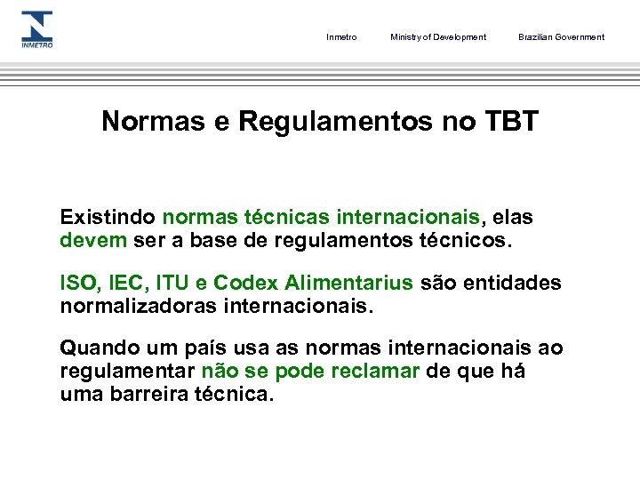 Inmetro Ministry of Development Brazilian Government Normas e Regulamentos no TBT Existindo normas técnicas