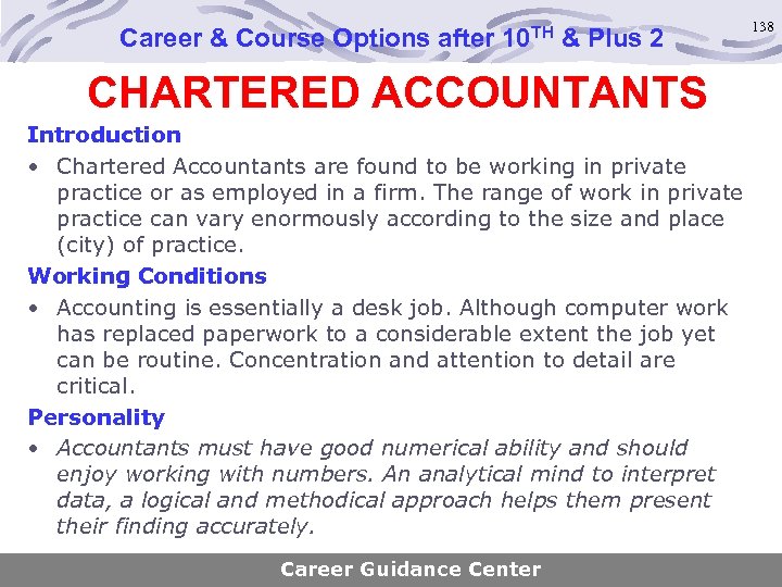 Career & Course Options after 10 TH & Plus 2 CHARTERED ACCOUNTANTS Introduction •