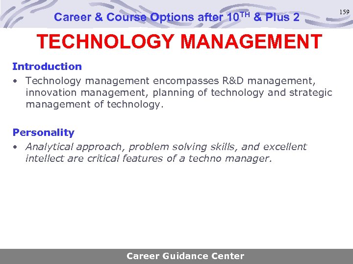 Career & Course Options after 10 TH & Plus 2 TECHNOLOGY MANAGEMENT Introduction •