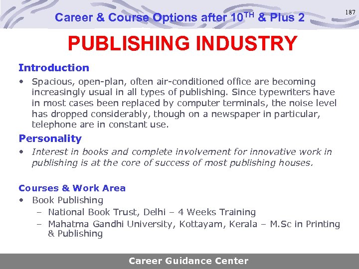 Career & Course Options after 10 TH & Plus 2 PUBLISHING INDUSTRY Introduction •