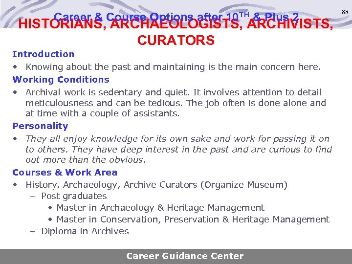 Career & Course Options after 10 TH & Plus 2 HISTORIANS, ARCHAEOLOGISTS, ARCHIVISTS, CURATORS