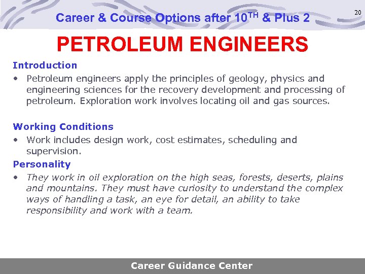 Career & Course Options after 10 TH & Plus 2 PETROLEUM ENGINEERS Introduction •