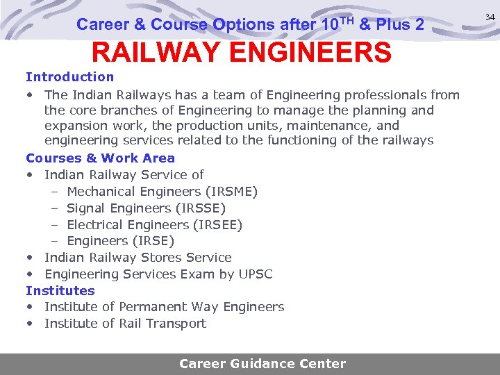 Career & Course Options after 10 TH & Plus 2 RAILWAY ENGINEERS Introduction •