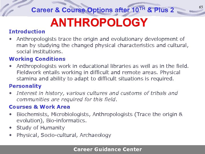 Career & Course Options after 10 TH & Plus 2 ANTHROPOLOGY Introduction • Anthropologists