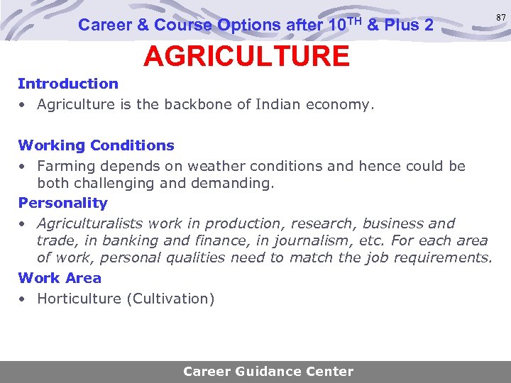 Career & Course Options after 10 TH & Plus 2 87 AGRICULTURE Introduction •