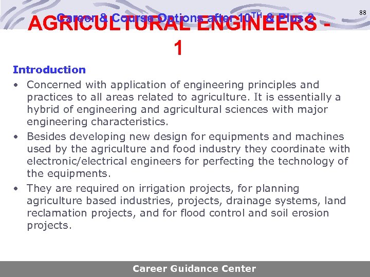 Career & Course Options after 10 TH & Plus 2 AGRICULTURAL ENGINEERS 1 Introduction