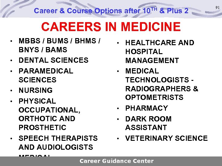 Career & Course Options after 10 TH & Plus 2 CAREERS IN MEDICINE •