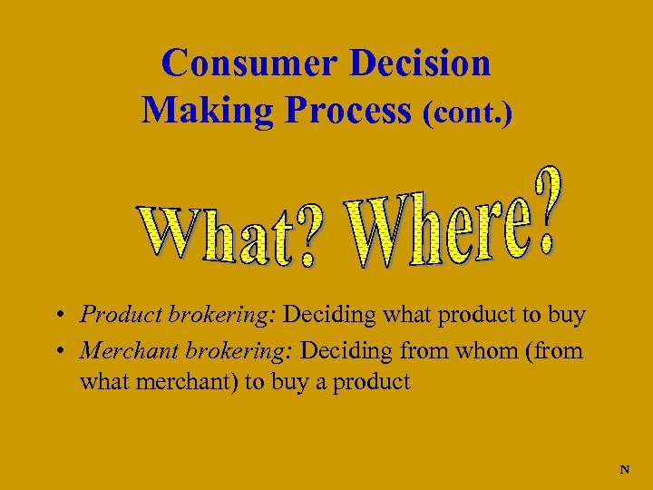 Consumer Decision Making Process (cont. ) • Product brokering: Deciding what product to buy