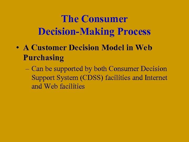 The Consumer Decision-Making Process • A Customer Decision Model in Web Purchasing – Can