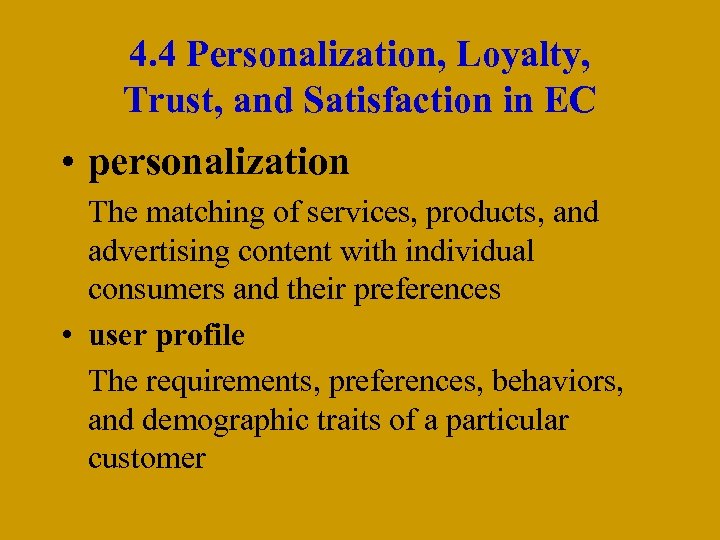 4. 4 Personalization, Loyalty, Trust, and Satisfaction in EC • personalization The matching of