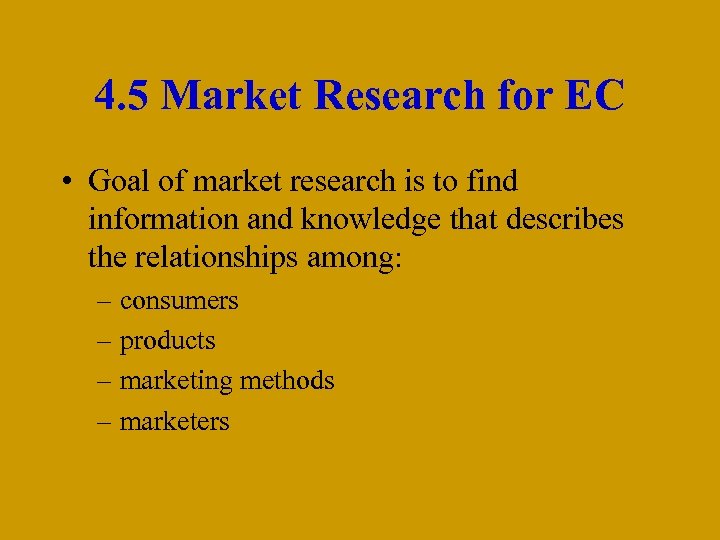 4. 5 Market Research for EC • Goal of market research is to find