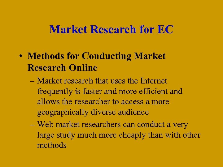 Market Research for EC • Methods for Conducting Market Research Online – Market research