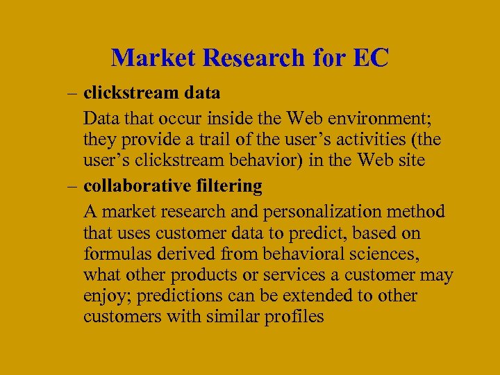 Market Research for EC – clickstream data Data that occur inside the Web environment;