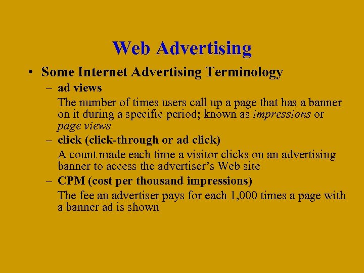 Web Advertising • Some Internet Advertising Terminology – ad views The number of times