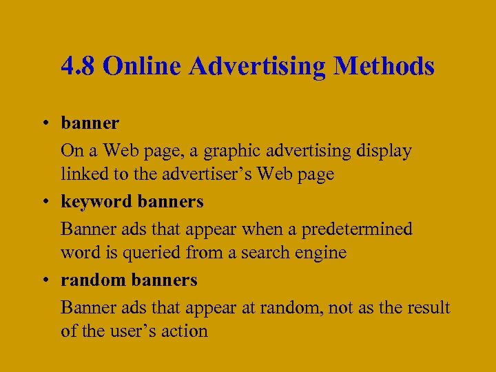 4. 8 Online Advertising Methods • banner On a Web page, a graphic advertising