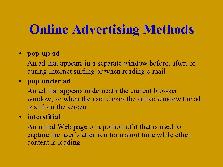 Online Advertising Methods • pop-up ad An ad that appears in a separate window