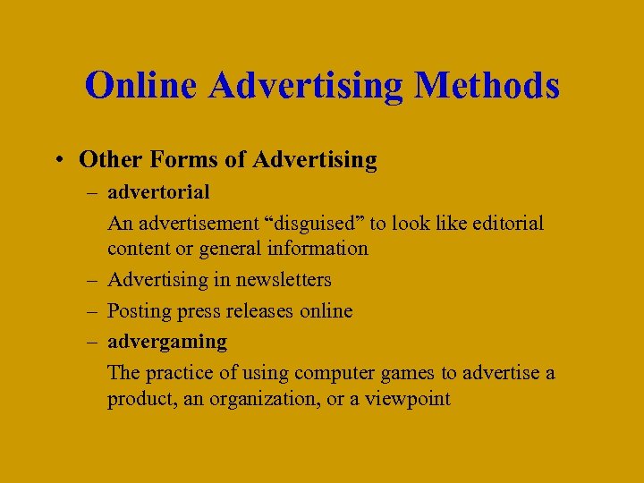 Online Advertising Methods • Other Forms of Advertising – advertorial An advertisement “disguised” to