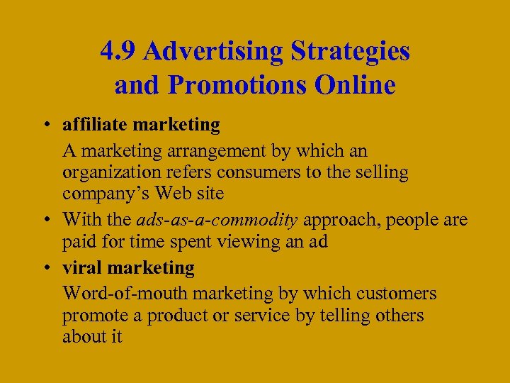 4. 9 Advertising Strategies and Promotions Online • affiliate marketing A marketing arrangement by