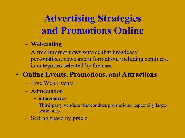 Advertising Strategies and Promotions Online – Webcasting A free Internet news service that broadcasts