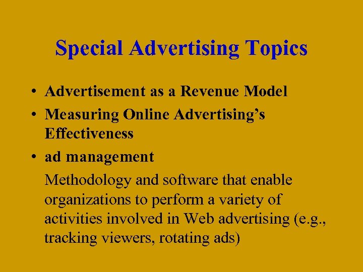 Special Advertising Topics • Advertisement as a Revenue Model • Measuring Online Advertising’s Effectiveness