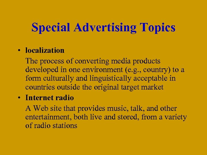 Special Advertising Topics • localization The process of converting media products developed in one