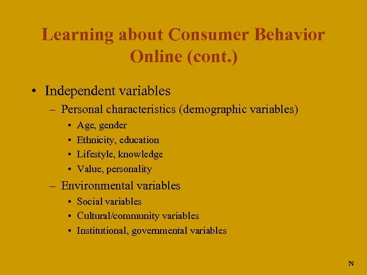 Learning about Consumer Behavior Online (cont. ) • Independent variables – Personal characteristics (demographic