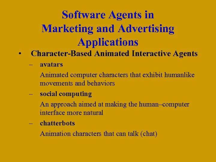 Software Agents in Marketing and Advertising Applications • Character-Based Animated Interactive Agents – avatars