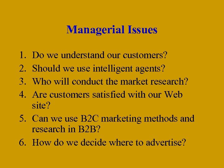 Managerial Issues 1. 2. 3. 4. Do we understand our customers? Should we use