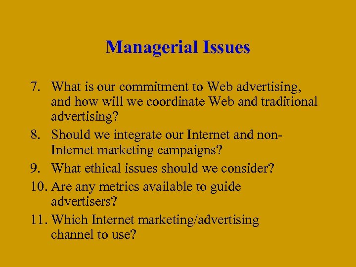 Managerial Issues 7. What is our commitment to Web advertising, and how will we