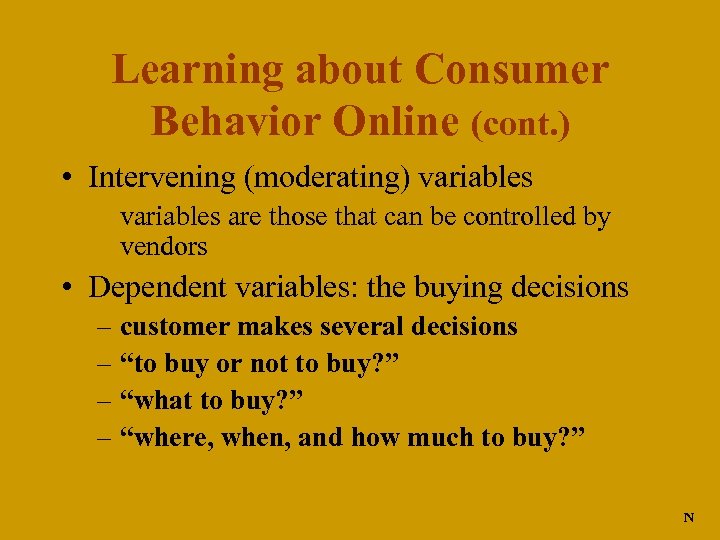 Learning about Consumer Behavior Online (cont. ) • Intervening (moderating) variables are those that