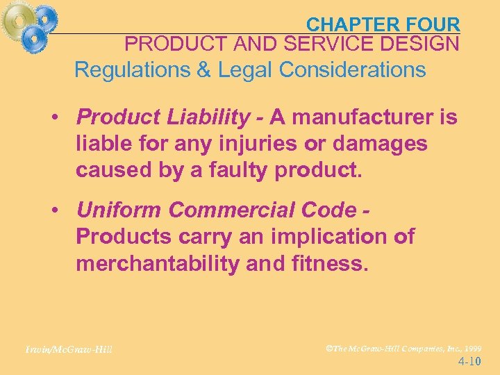 CHAPTER FOUR PRODUCT AND SERVICE DESIGN Regulations & Legal Considerations • Product Liability -