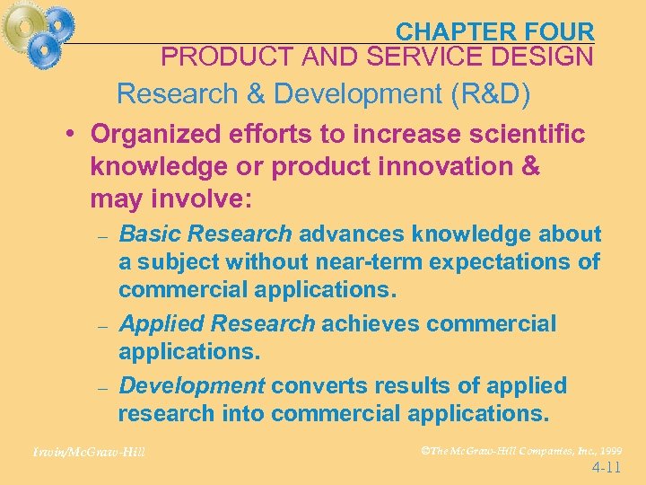 CHAPTER FOUR PRODUCT AND SERVICE DESIGN Research & Development (R&D) • Organized efforts to