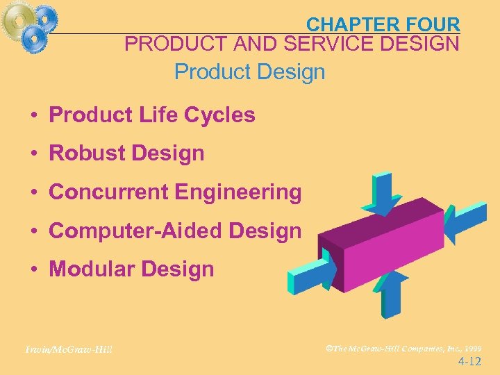 CHAPTER FOUR PRODUCT AND SERVICE DESIGN Product Design • Product Life Cycles • Robust