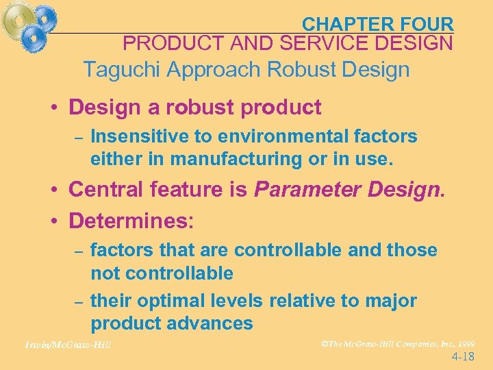 CHAPTER FOUR PRODUCT AND SERVICE DESIGN Taguchi Approach Robust Design • Design a robust