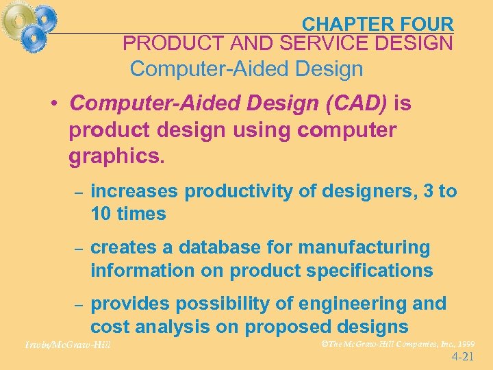 CHAPTER FOUR PRODUCT AND SERVICE DESIGN Computer-Aided Design • Computer-Aided Design (CAD) is product