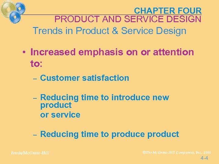 CHAPTER FOUR PRODUCT AND SERVICE DESIGN Trends in Product & Service Design • Increased