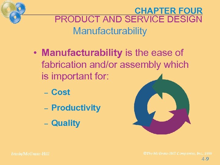 CHAPTER FOUR PRODUCT AND SERVICE DESIGN Manufacturability • Manufacturability is the ease of fabrication