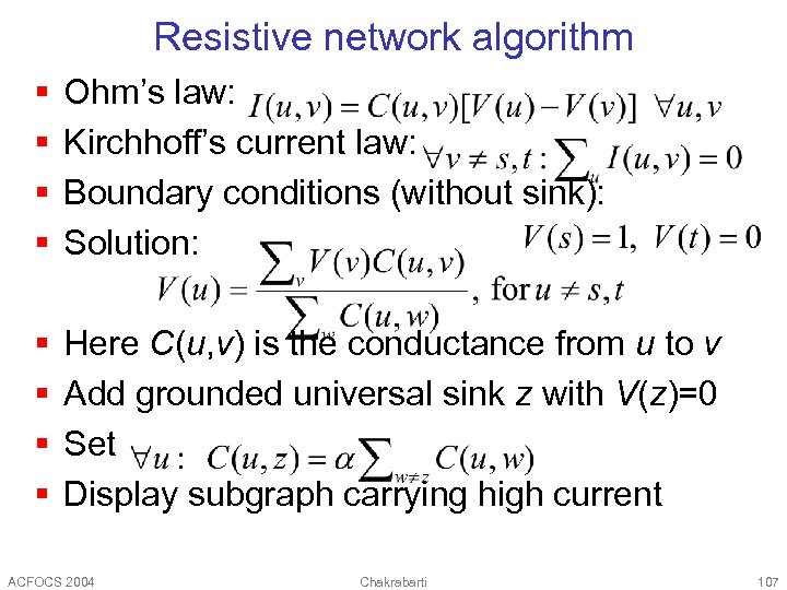 Resistive network algorithm § § Ohm’s law: Kirchhoff’s current law: Boundary conditions (without sink):