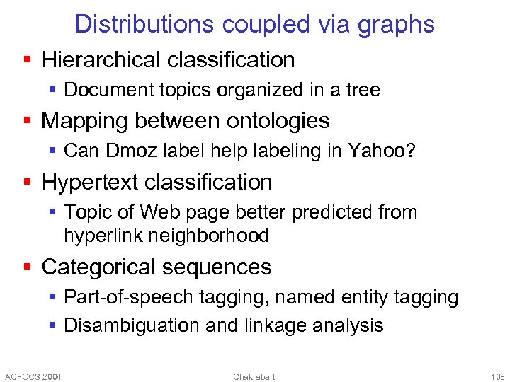 Distributions coupled via graphs § Hierarchical classification § Document topics organized in a tree