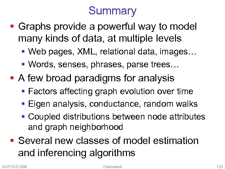 Summary § Graphs provide a powerful way to model many kinds of data, at